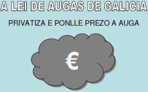 A Lei de Augas de Galicia privatiza e ponlle prezo á auga.