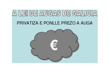 A Lei de Augas de Galicia privatiza e ponlle prezo á auga.